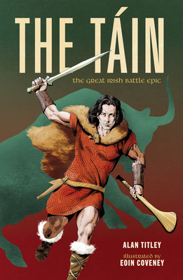 The Táin: The Great Irish Battle Epic By Alan Titley, Eoin Coveney (Illustrator) Cover Image
