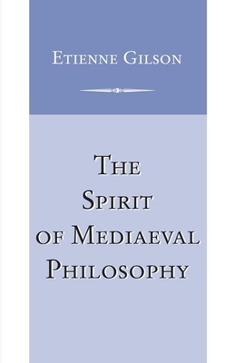 The Spirit of Mediaeval Philosophy Cover Image