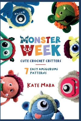Amigurumi Monster Week - 7 Cute Crochet Monsters: Crochet Patterns  (Paperback)