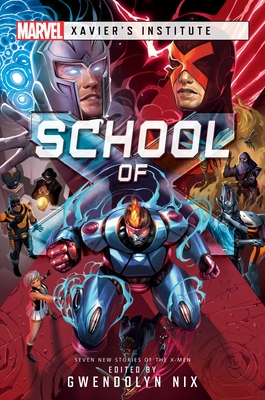 School of X: A Marvel: Xavier's Institute Anthology (Marvel Xavier’s Institute) Cover Image