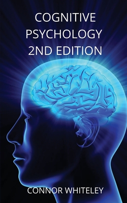 Cognitive Psychology: 2nd Edition (Introductory #14) By Connor Whiteley Cover Image