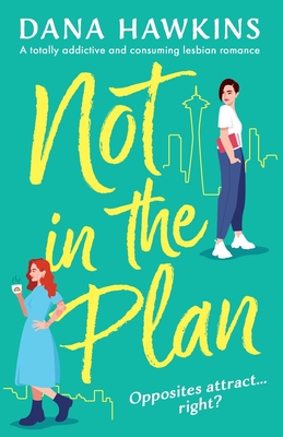 Not in the Plan: A totally addictive and consuming lesbian romance Cover Image