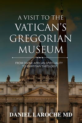 A Visit to the Vatican's Gregorian Museum By Daniel Laroche Cover Image