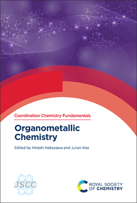 Organometallic Chemistry By Hiroshi Nakazawa (Editor), Julian Koe (Editor) Cover Image