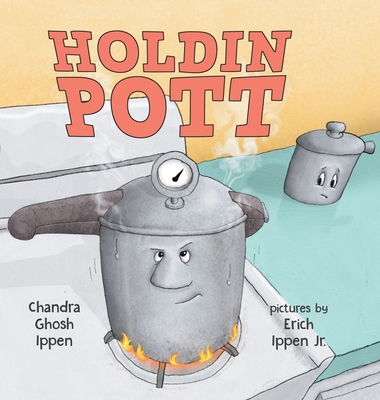 Holdin Pott By Chandra Ghosh Ippen, Jr. Ippen, Erich Peter (Illustrator) Cover Image