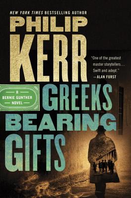 Greeks Bearing Gifts (A Bernie Gunther Novel #13)