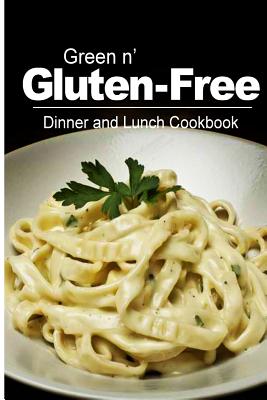 Green n' Gluten-Free - Dinner and Lunch Cookbook: Gluten-Free cookbook series for the real Gluten-Free diet eaters By Green N' Gluten Free 2. Books Cover Image