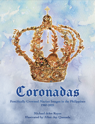 Coronadas: Pontifically Crowned Marian Images in the Philippines, 1907-2021 Cover Image
