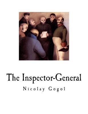 The Inspector-General: A Comedy in Five Acts Cover Image