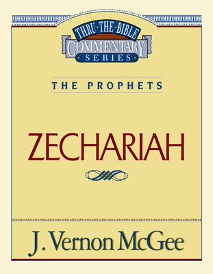 Thru the Bible Vol. 32: The Prophets (Zechariah): 32 By J. Vernon McGee Cover Image