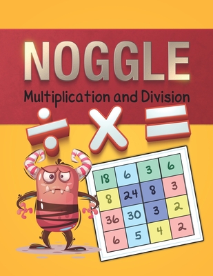 Noggle: Noggle Multiplication and Division: The Ultimate in Number Puzzle Fun: 50 Sheets (Answer Keys Included) Cover Image