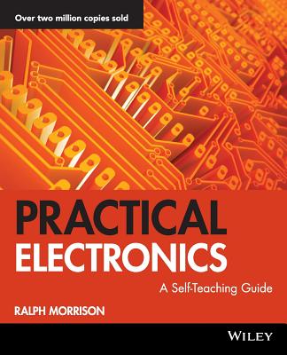 Practical Electronics: A Self-Teaching Guide (Wiley Self-Teaching Guides #178)