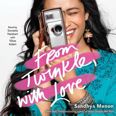 From Twinkle, with Love By Sandhya Menon, Soneela Nankani (Read by), Vikas Adam (Read by) Cover Image