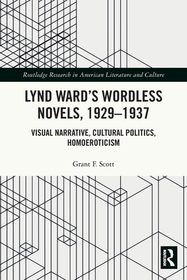 Lynd Ward's Wordless Novels, 1929-1937: Visual Narrative, Cultural Politics, Homoeroticism Cover Image