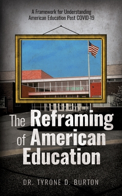 The Reframing of American Education: A Framework for Understanding American Education Post COVID-19 Cover Image