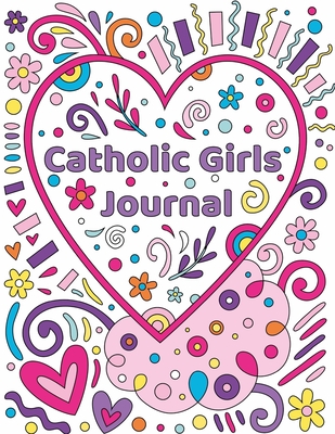 Catholic Girls Journal: Catholic Girls Guided Journal & Bible Verse Coloring Book For GirlsCatholic Activity Book For KidsChristian Activity B Cover Image