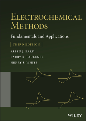 Electrochemical Methods: Fundamentals and Applications By Allen J. Bard, Larry R. Faulkner, Henry S. White Cover Image