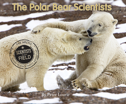 Cover for The Polar Bear Scientists (Scientists in the Field)