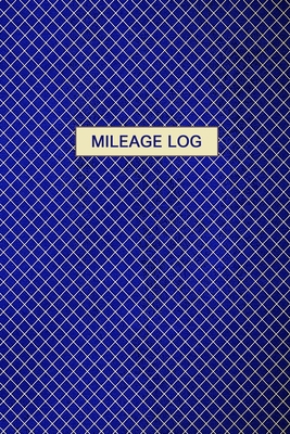 Mileage Log: Gas & Mileage Log Book: Keep Track of Your Car or Vehicle Mileage & Gas Expense for Business and Tax Savings Cover Image