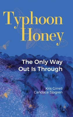 Typhoon Honey: The Only Way Out Is Through By Kris Girrell, Candace Sjogren Cover Image