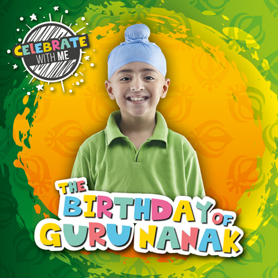 The Birthday of Guru Nanak (Celebrate with Me )