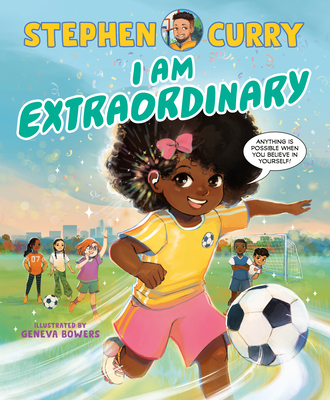 I Am Extraordinary By Stephen Curry, Geneva Bowers (Illustrator) Cover Image