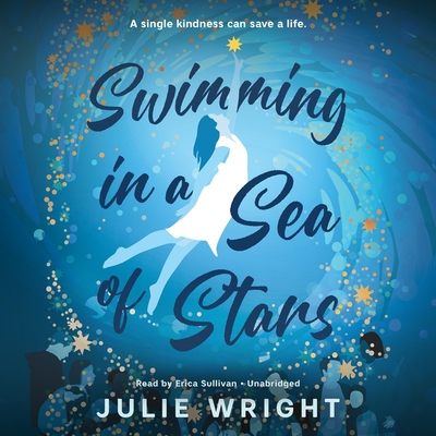 Swimming in a Sea of Stars By Julie Wright, Erica Sullivan (Read by) Cover Image