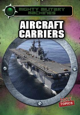 Aircraft Carriers (Mighty Military Machines) Cover Image
