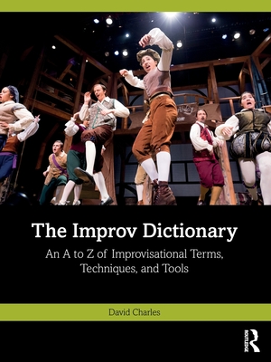 The Improv Dictionary: An A to Z of Improvisational Terms, Techniques, and Tools Cover Image