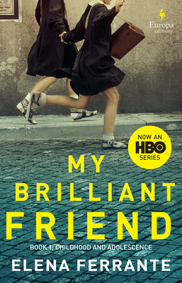 My Brilliant Friend (HBO Tie-In Edition): Book 1: Childhood and Adolescence By Elena Ferrante, Ann Goldstein (Translator) Cover Image