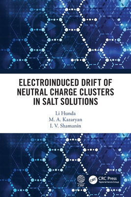 Electroinduced Drift of Neutral Charge Clusters in Salt Solutions By Li Hunda, M. A. Kazaryan, I. V. Shamanin Cover Image