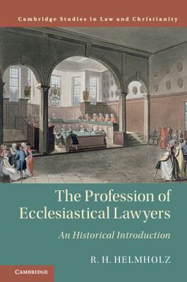 The Profession of Ecclesiastical Lawyers: An Historical Introduction (Law and Christianity) By R. H. Helmholz Cover Image