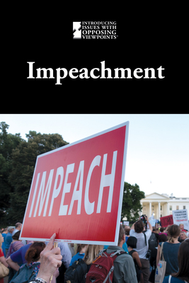 Impeachment (Introducing Issues with Opposing Viewpoints) By Lisa Idzikowski (Compiled by) Cover Image