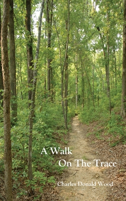 A Walk on the Trace By Charles Donald Wood Cover Image