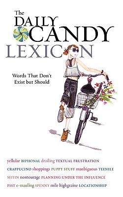 The DailyCandy Lexicon: Words That Don't Exist But Should By Daily Candy (Editor) Cover Image