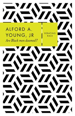 Are Black Men Doomed? (Debating Race) By Alford A. Young Cover Image