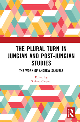 The Plural Turn in Jungian and Post-Jungian Studies: The Work of Andrew Samuels Cover Image