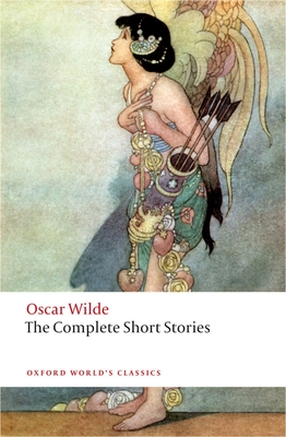 The Complete Short Stories (Oxford World's Classics) By Oscar Wilde, John Sloan (Editor) Cover Image