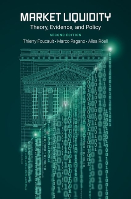 Market Liquidity: Theory, Evidence, and Policy By Thierry Foucault, Marco Pagano, Ailsa Röell Cover Image