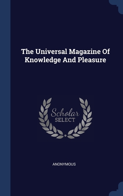 The Universal Magazine Of Knowledge And Pleasure Cover Image