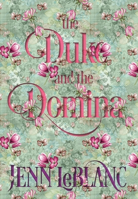 The Duke and The Domina: Warrick: The Ruination of Grayson Danforth By Jenn LeBlanc, Jenn LeBlanc (Photographer), Jenn LeBlanc (Created by) Cover Image