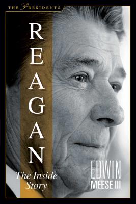 Reagan: The Inside Story (The Presidents) By Edwin Meese III Cover Image
