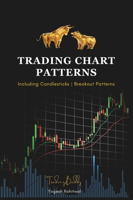 Trading Chart Patterns Including Candlestick Patterns and Breakout Patterns: The Simple Trading Book for Option, Future, Swing, Forex, and Day Traders Cover Image