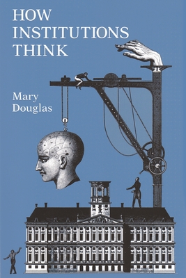How Institutions Think (Frank W. Abrams Lectures) Cover Image