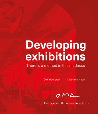 Developing Exhibitions: There Is a Method in This Madness By Dirk Houtgraaf, Massimo Negri Cover Image