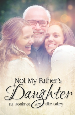 Not My Father's Daughter By Elke Lakey, D. J. Fronimos Cover Image
