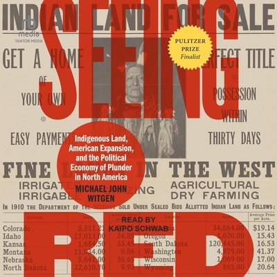 Seeing Red: Indigenous Land, American Expansion, and the Political Economy of Plunder in North America Cover Image