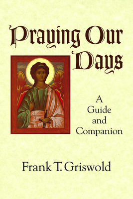 Praying Our Days: A Guide and Companion Cover Image