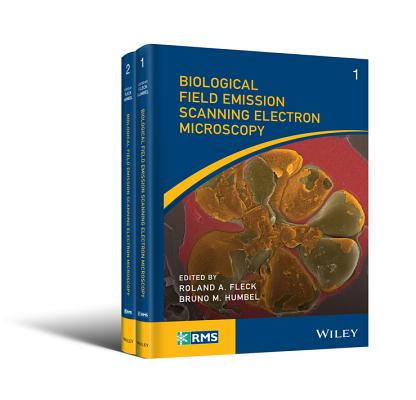 Biological Field Emission Scanning Electron Microscopy, 2 Volume Set (RMS - Royal Microscopical Society) By Roland A. Fleck (Editor), Bruno M. Humbel (Editor) Cover Image
