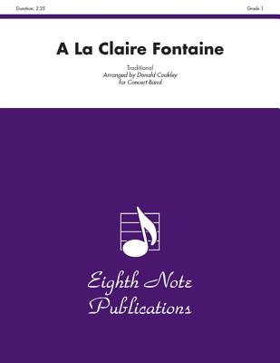 a la Claire Fontaine: Conductor Score & Parts (Eighth Note Publications) By Donald Coakley (Arranged by) Cover Image